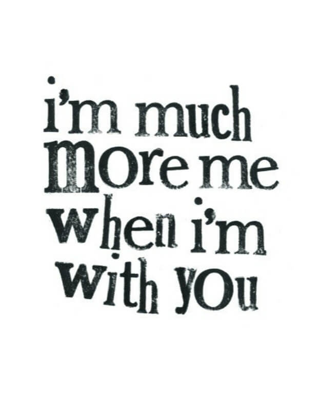 im much more me when im with you