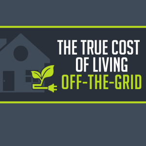 the true cost of living off-the-grid