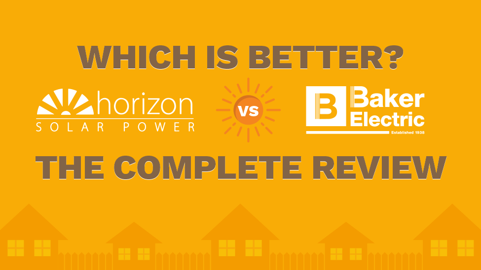 Which is better? Horizon Solar Power or Baker Electric: The Complete Review