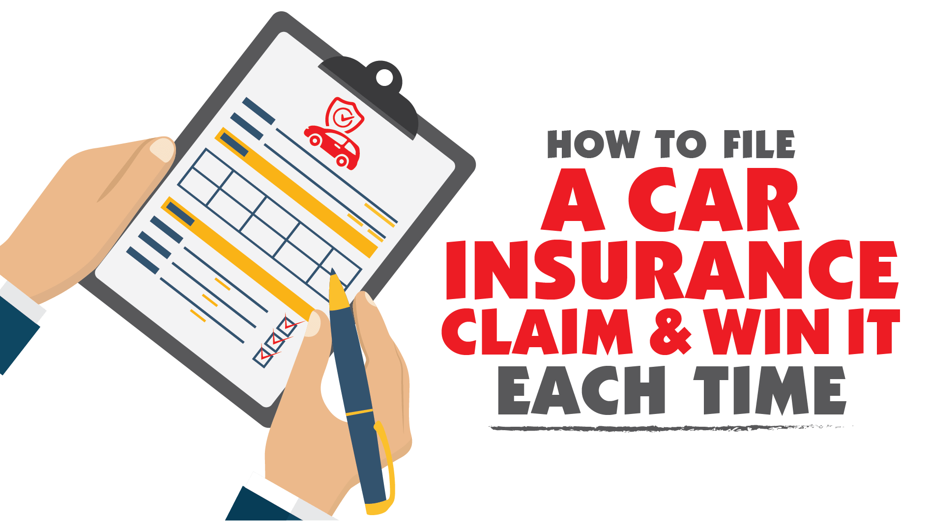 How to File an Auto Insurance Claim & Win It Each Time