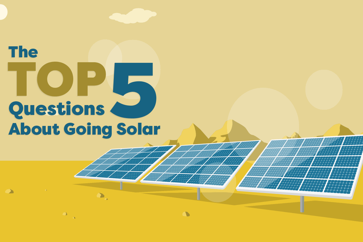 Answered: The Top 5 Questions About Going Solar