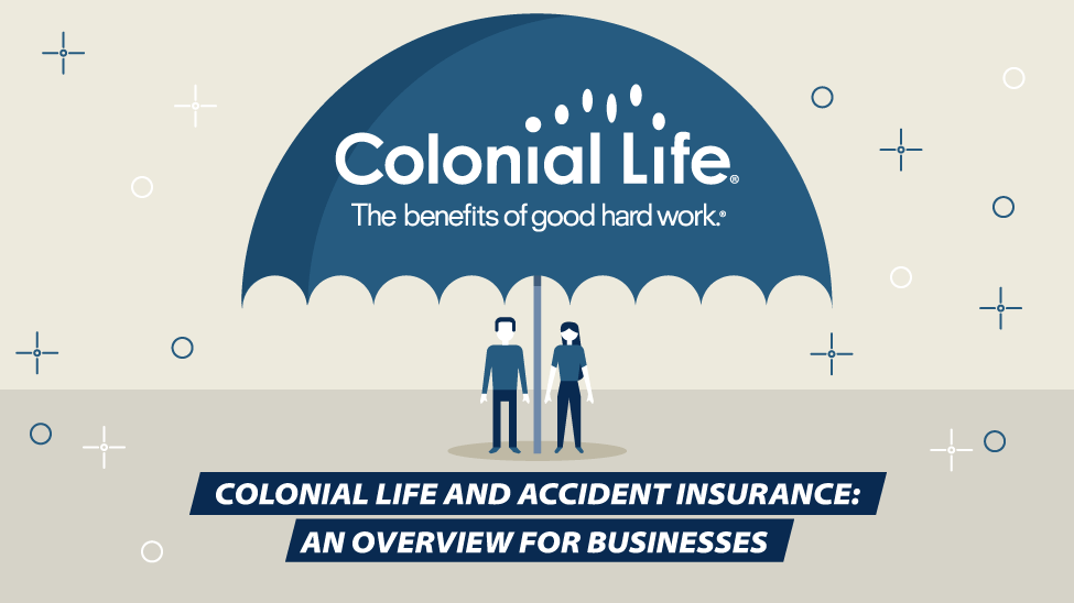 Colonial Life and Accident Insurance: An Overview for Businesses