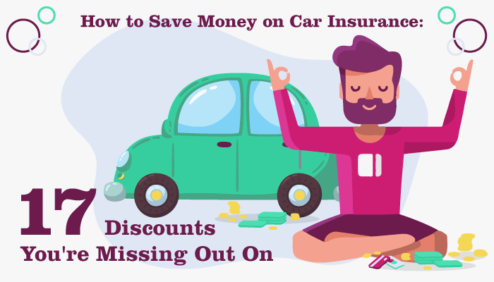 How to Save Money on Car Insurance: 17 Discounts You’re Missing Out On