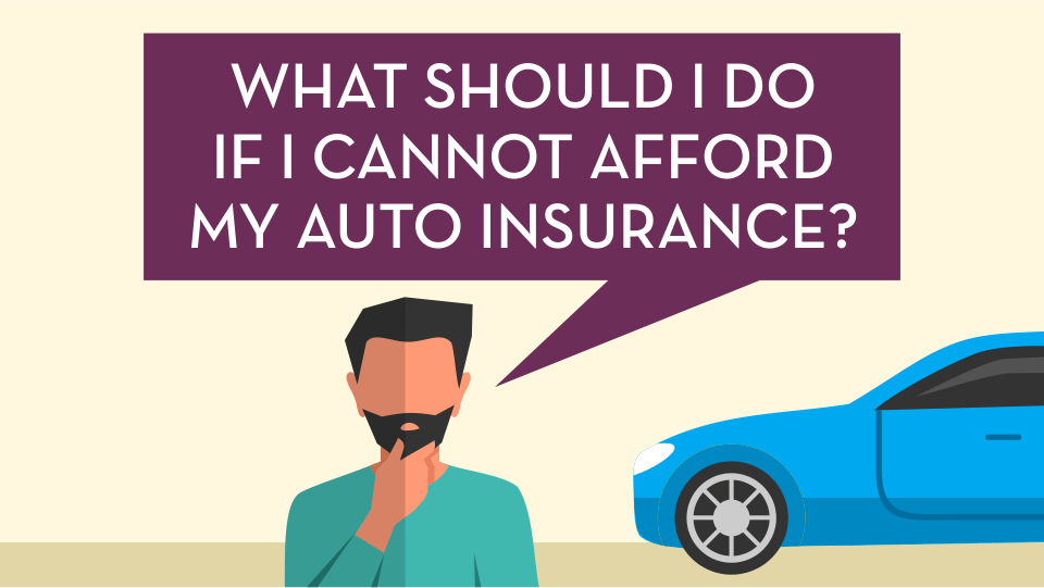 What Should I Do If I Cannot Afford My Auto Insurance?